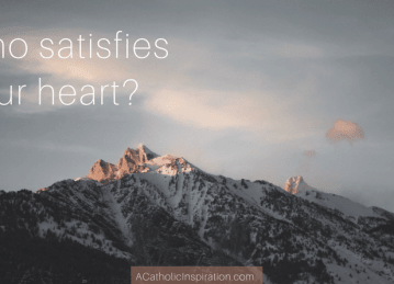 God satisfies heart